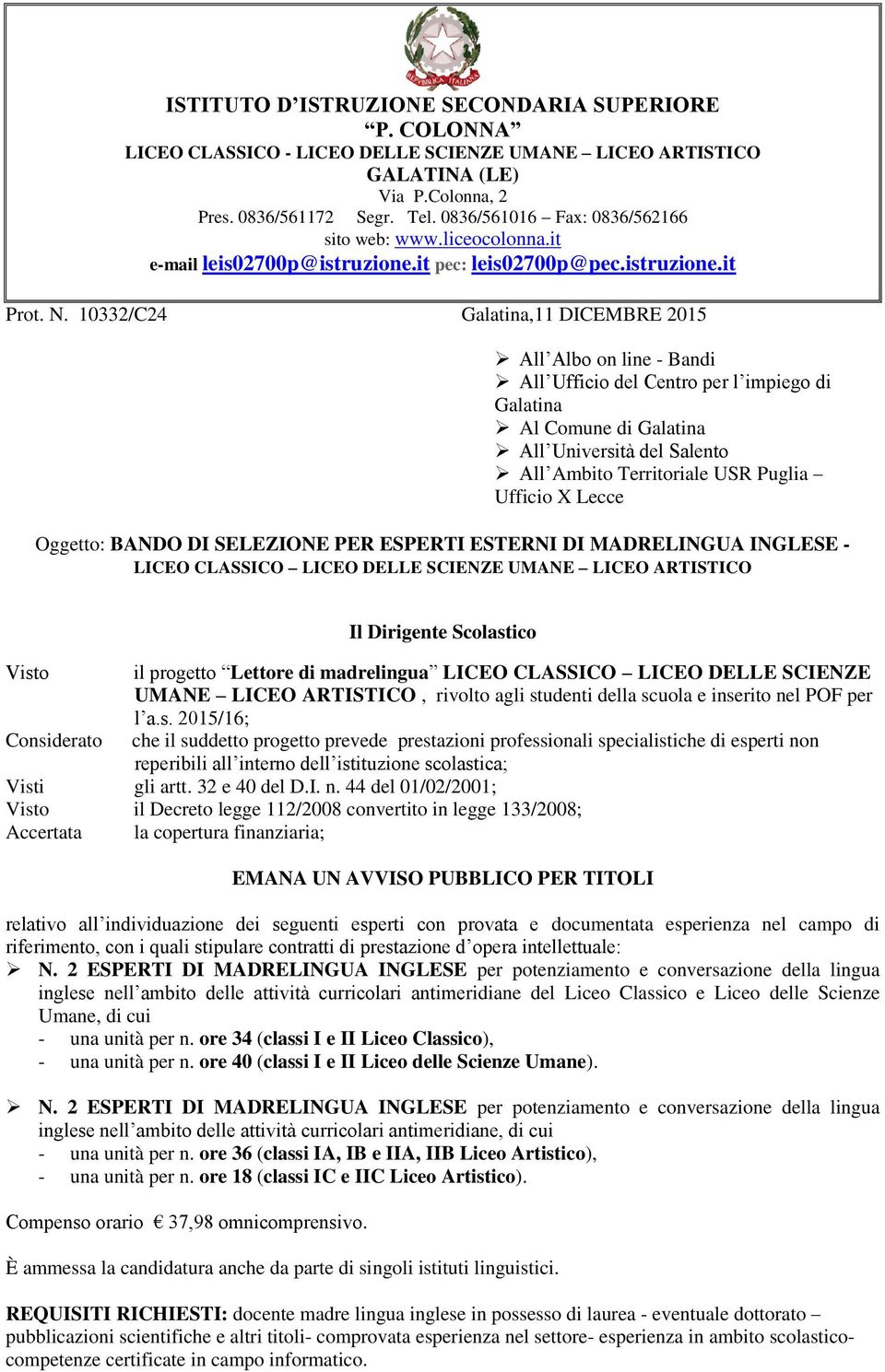 10332/C24 Galatina,11 DICEMBRE 2015 All Albo on line - Bandi All Ufficio del Centro per l impiego di Galatina Al Comune di Galatina All Università del Salento All Ambito Territoriale USR Puglia