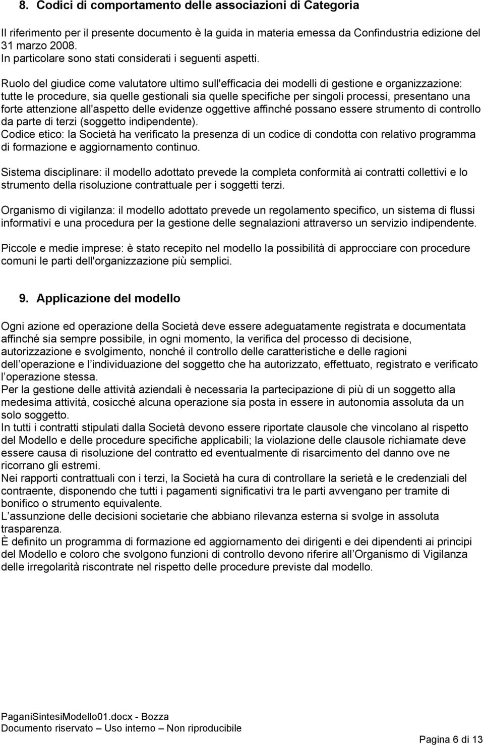 Ruolo del giudice come valutatore ultimo sull'efficacia dei modelli di gestione e organizzazione: tutte le procedure, sia quelle gestionali sia quelle specifiche per singoli processi, presentano una