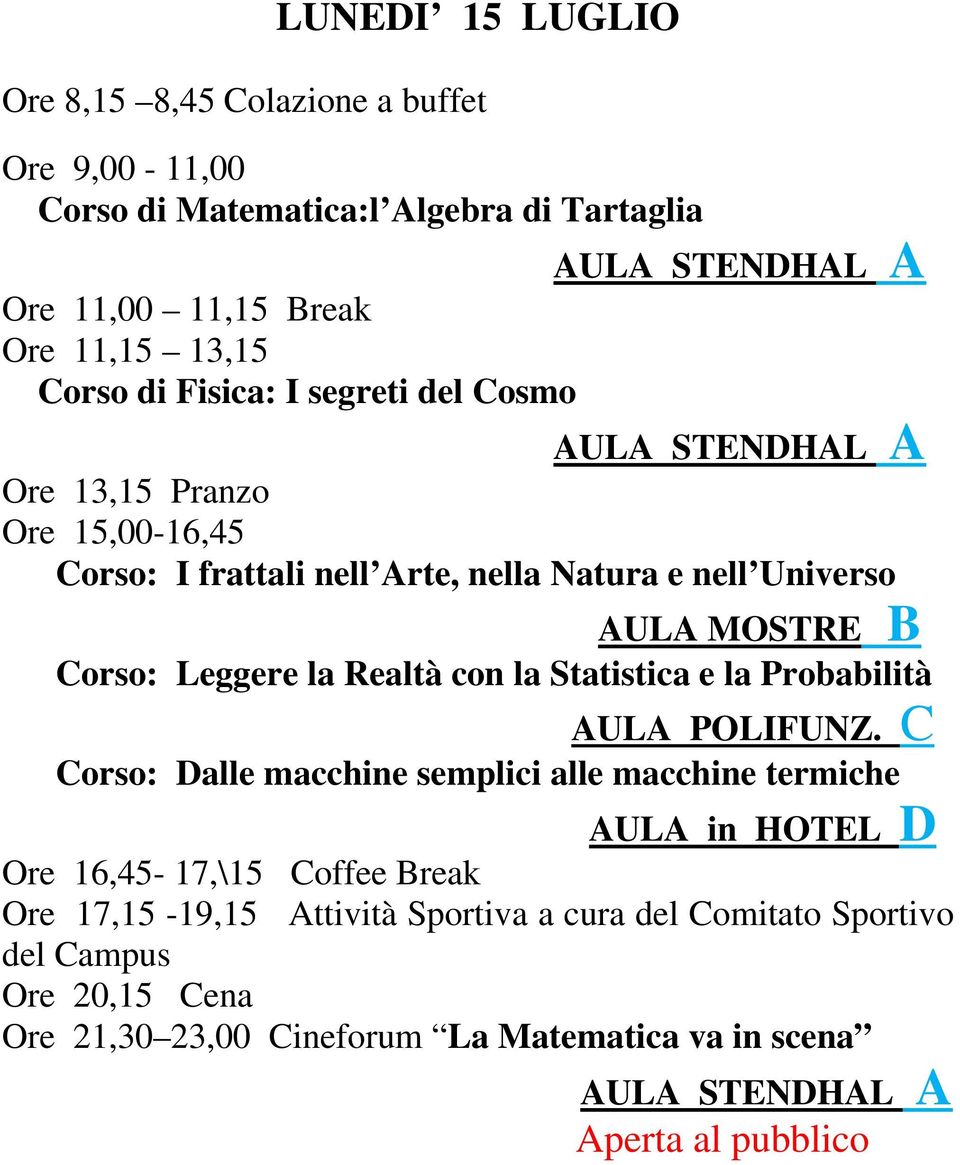 Leggere la Realtà con la Statistica e la Probabilità Corso: Dalle macchine semplici alle macchine termiche AULA in HOTEL D Ore 16,45-17,\15