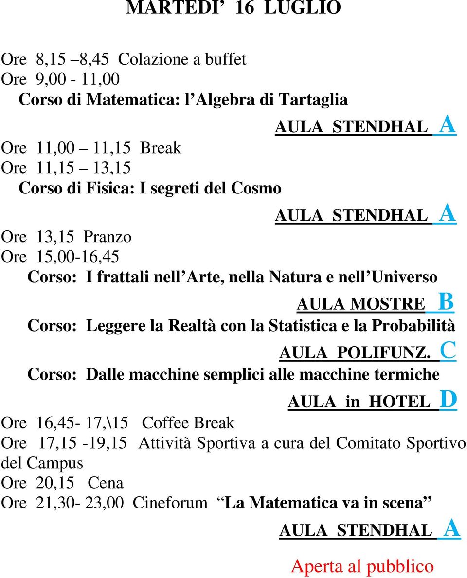 Leggere la Realtà con la Statistica e la Probabilità Corso: Dalle macchine semplici alle macchine termiche AULA in HOTEL D Ore 16,45-17,\15