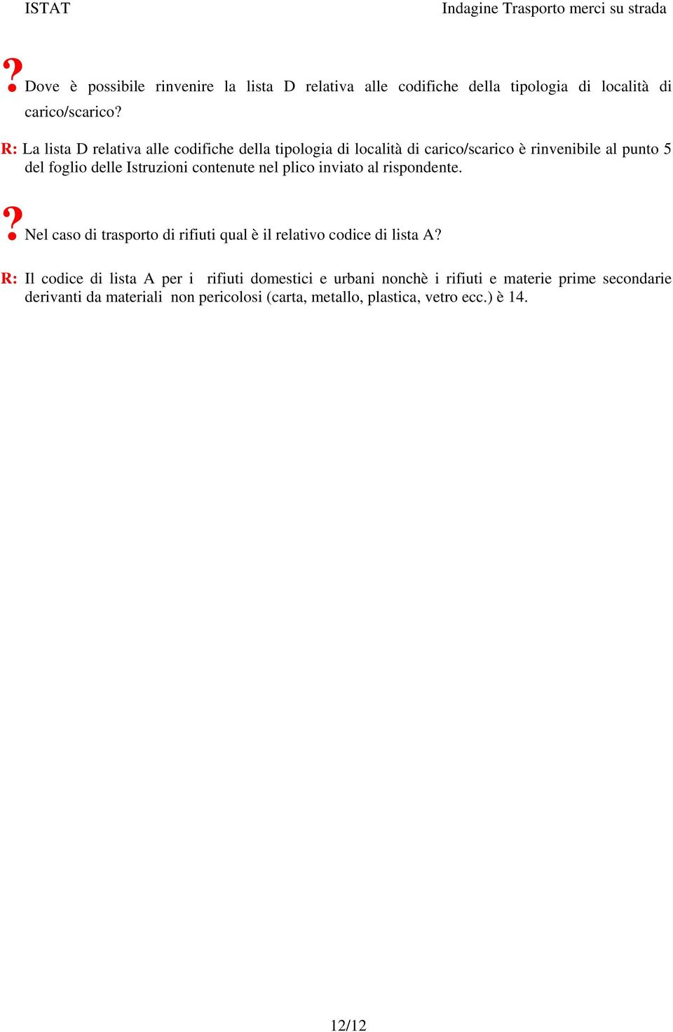 contenute nel plico inviato al rispondente.?nel caso di trasporto di rifiuti qual è il relativo codice di lista A?