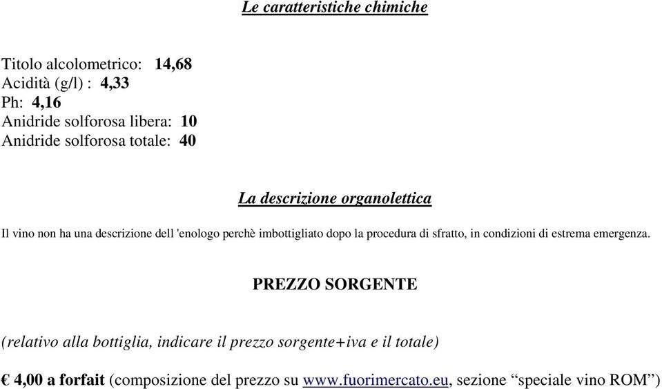 imbottigliato dopo la procedura di sfratto, in condizioni di estrema emergenza.