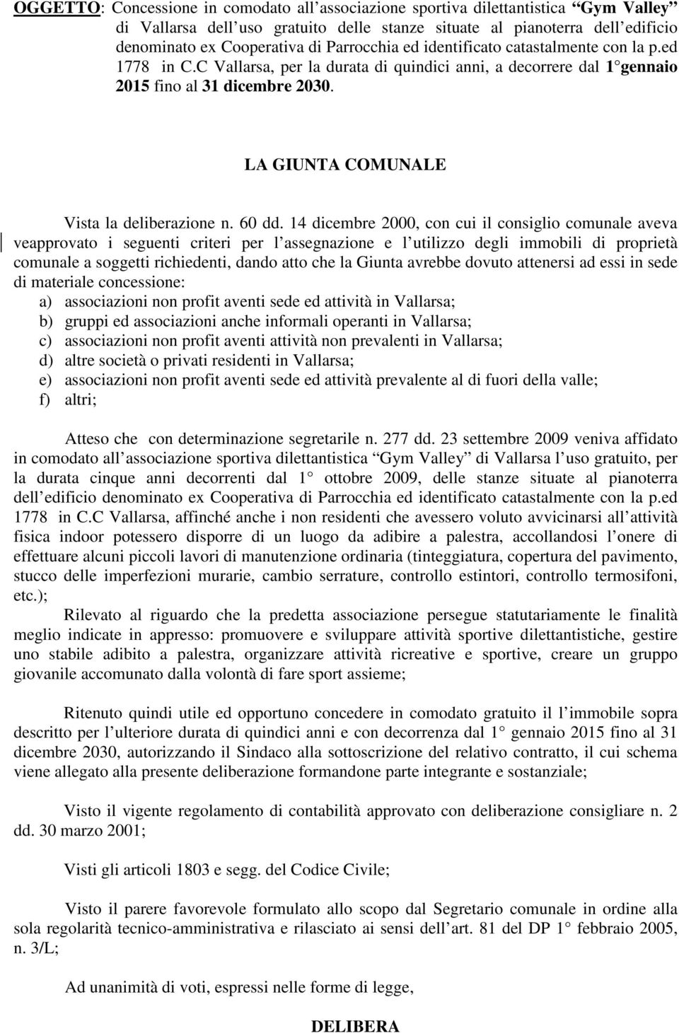 LA GIUNTA COMUNALE Vista la deliberazione n. 60 dd.