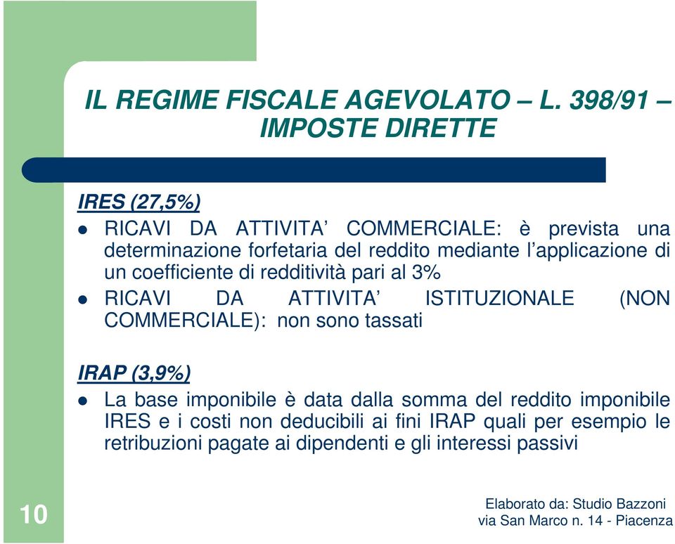 mediante l applicazione di un coefficiente di redditività pari al 3% RICAVI DA ATTIVITA ISTITUZIONALE (NON COMMERCIALE):