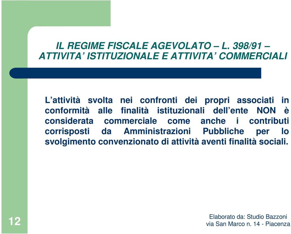 propri associati in conformità alle finalità istituzionali dell ente NON è considerata