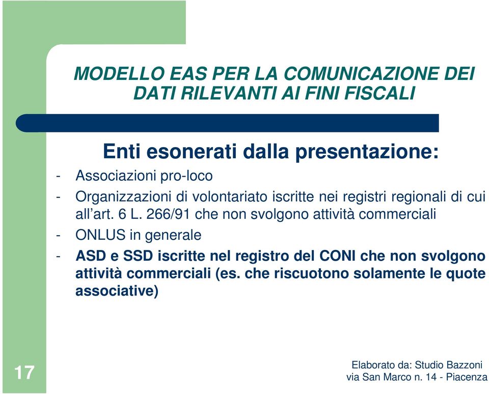 6 L. 266/91 che non svolgono attività commerciali - ONLUS in generale - ASD e SSD iscritte nel registro