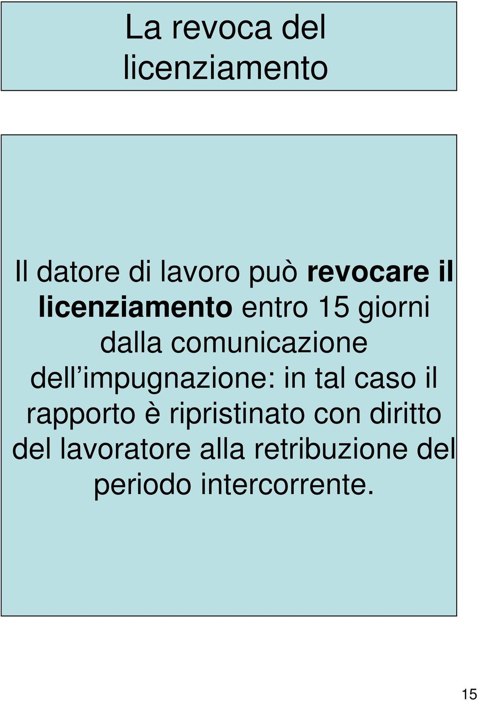 impugnazione: in tal caso il rapporto è ripristinato con