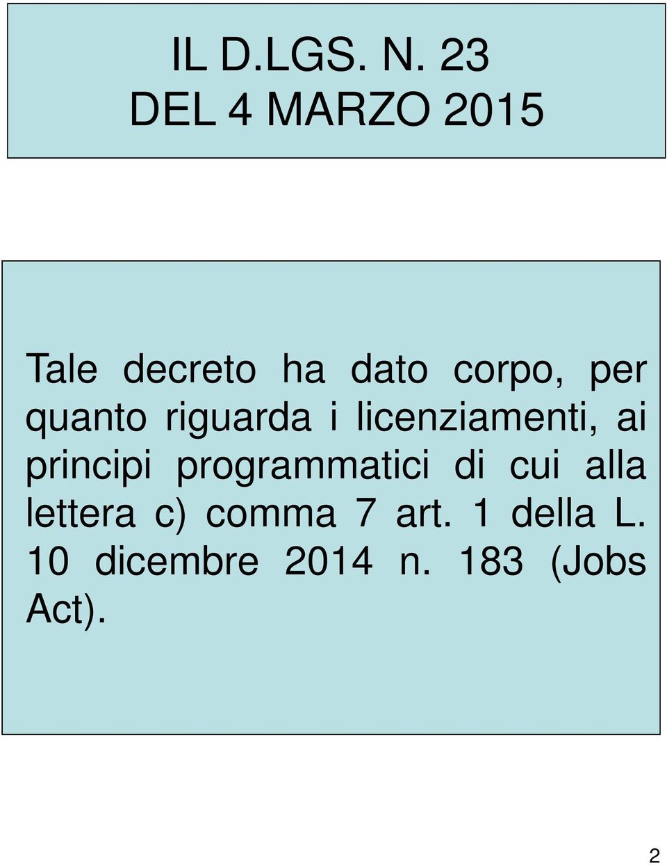 quanto riguarda i licenziamenti, ai principi