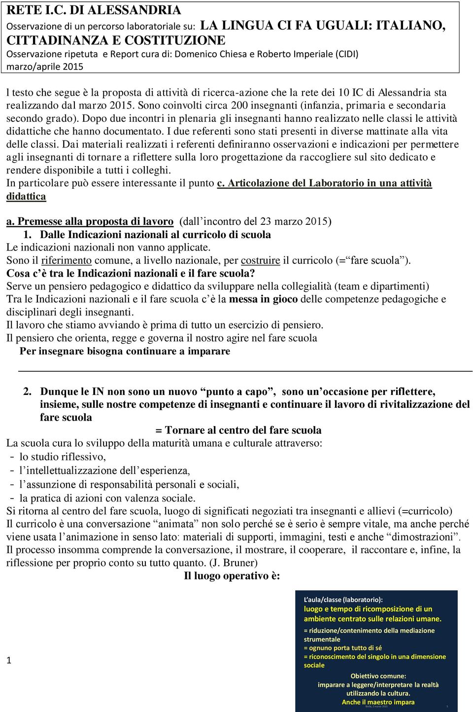 (CIDI) marzo/aprile 2015 l testo che segue è la proposta di attività di ricerca-azione che la rete dei 10 IC di Alessandria sta realizzando dal marzo 2015.