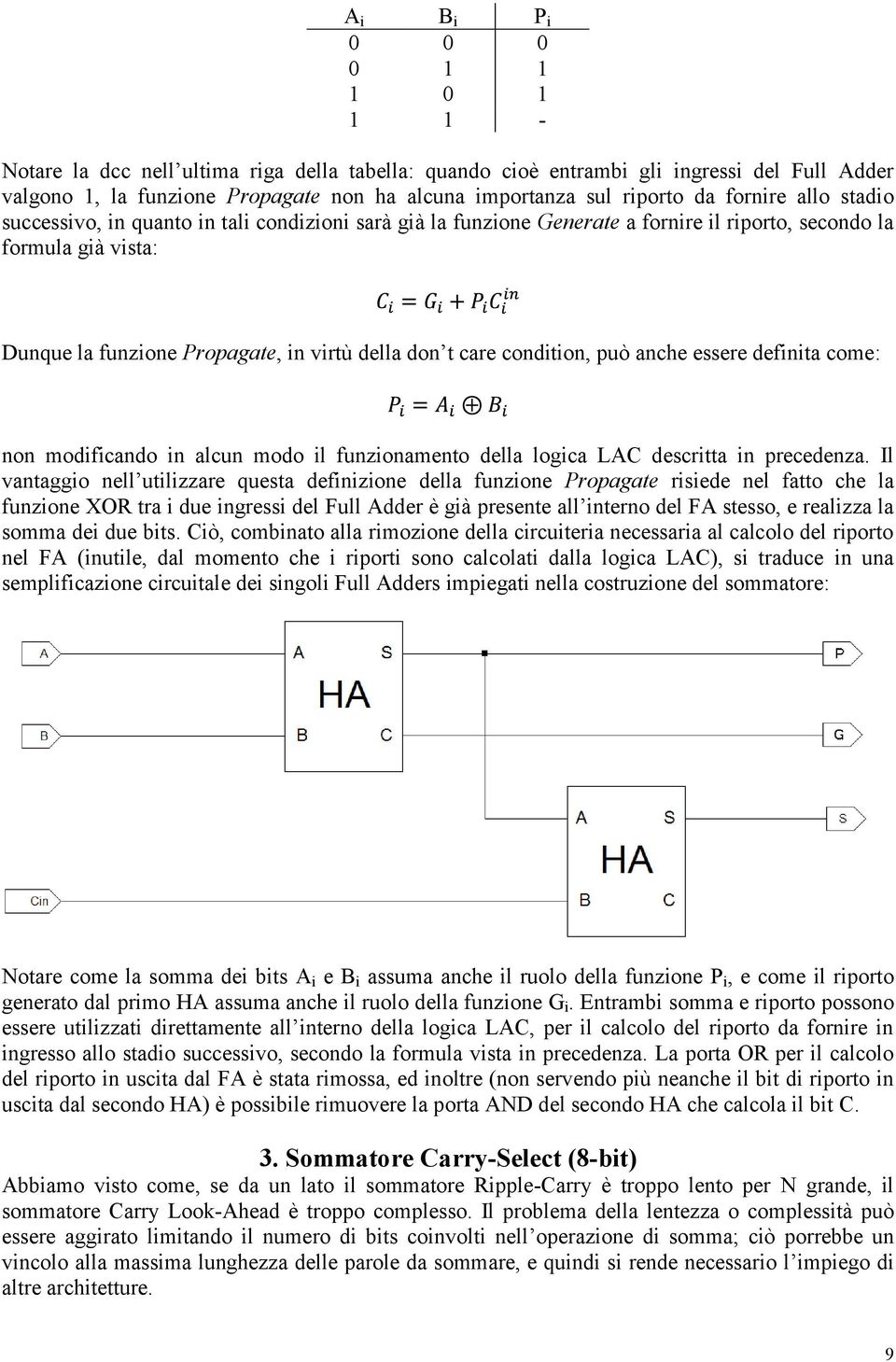 don t care condition, può anche essere definita come: non modificando in alcun modo il funzionamento della logica LAC descritta in precedenza.