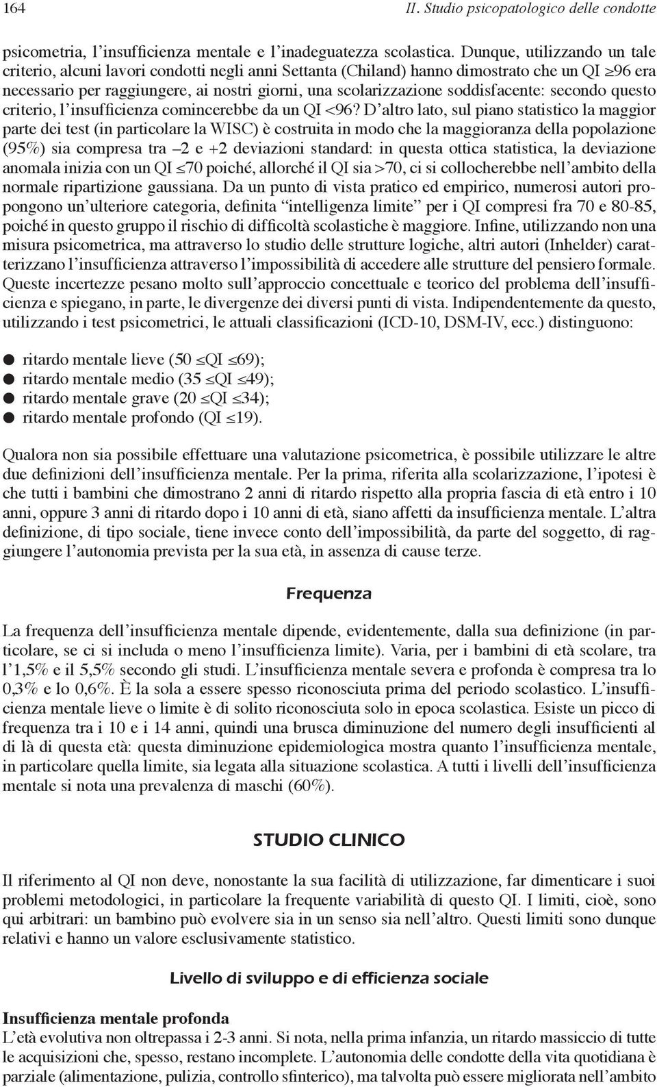 soddisfacente: secondo questo criterio, l insufficienza comincerebbe da un QI <96?