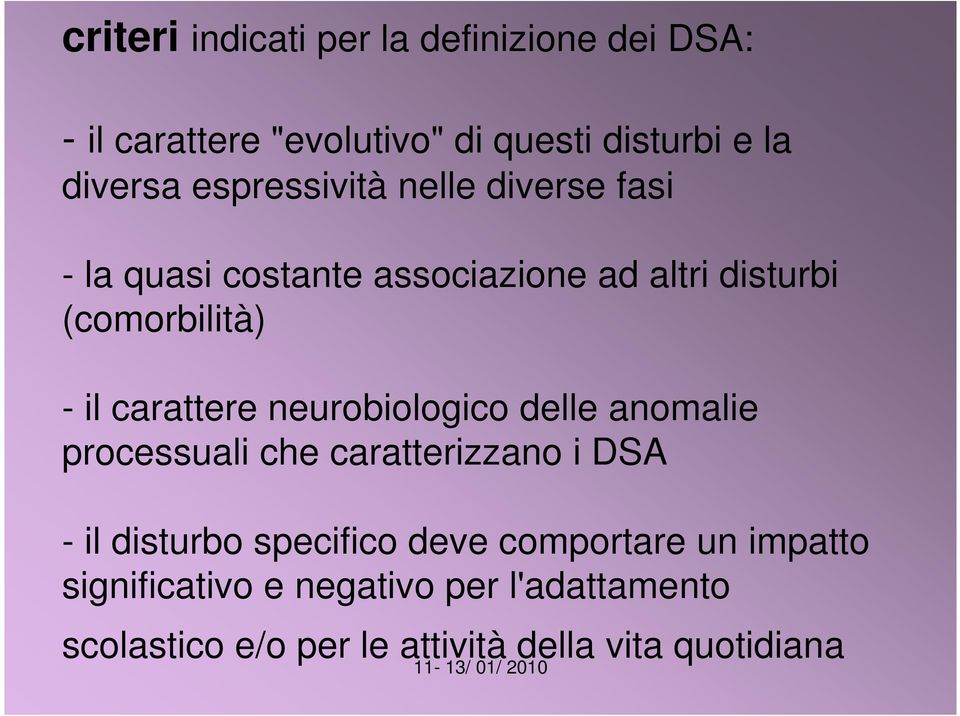 carattere neurobiologico delle anomalie processuali che caratterizzano i DSA - il disturbo specifico deve