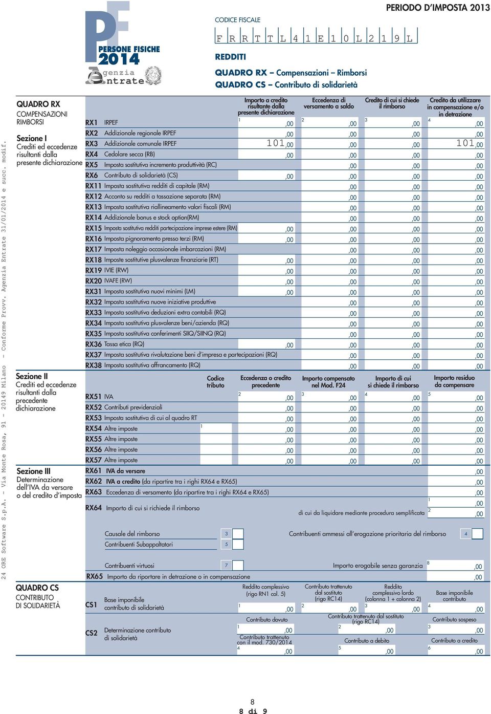 IVA R Contributi previdenziali R Imposta sostitutiva di cui al quadro RT R Altre imposte R Altre imposte R Altre imposte R Altre imposte CS CS Base imponibile contributo di solidarietà Determinazione
