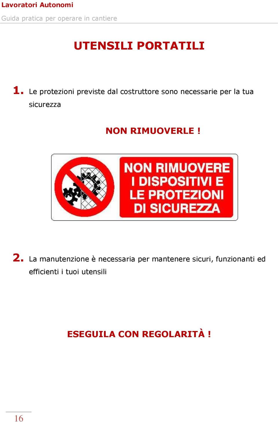 la tua sicurezza NON RIMUOVERLE! 2.