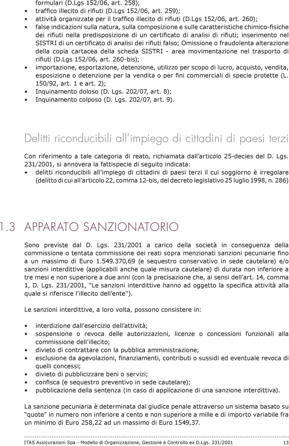 259); attività organizzate per il traffico illecito di rifiuti (D.Lgs 152/06, art.