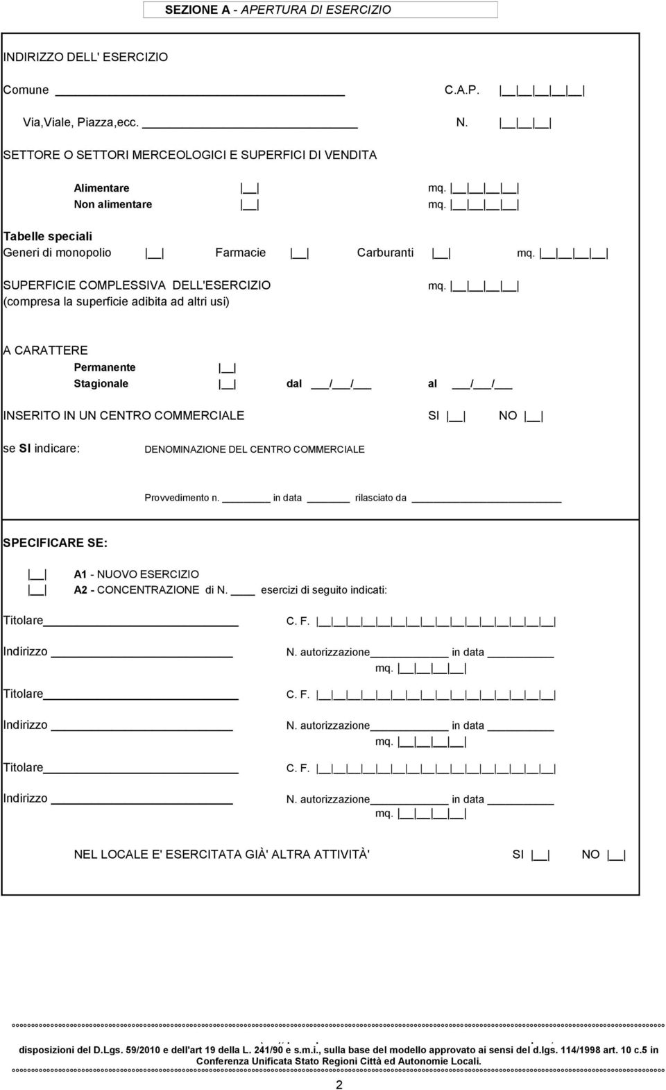 COMMERCIALE SI NO se SI indicare: DENOMINAZIONE DEL CENTRO COMMERCIALE Provvedimento n.