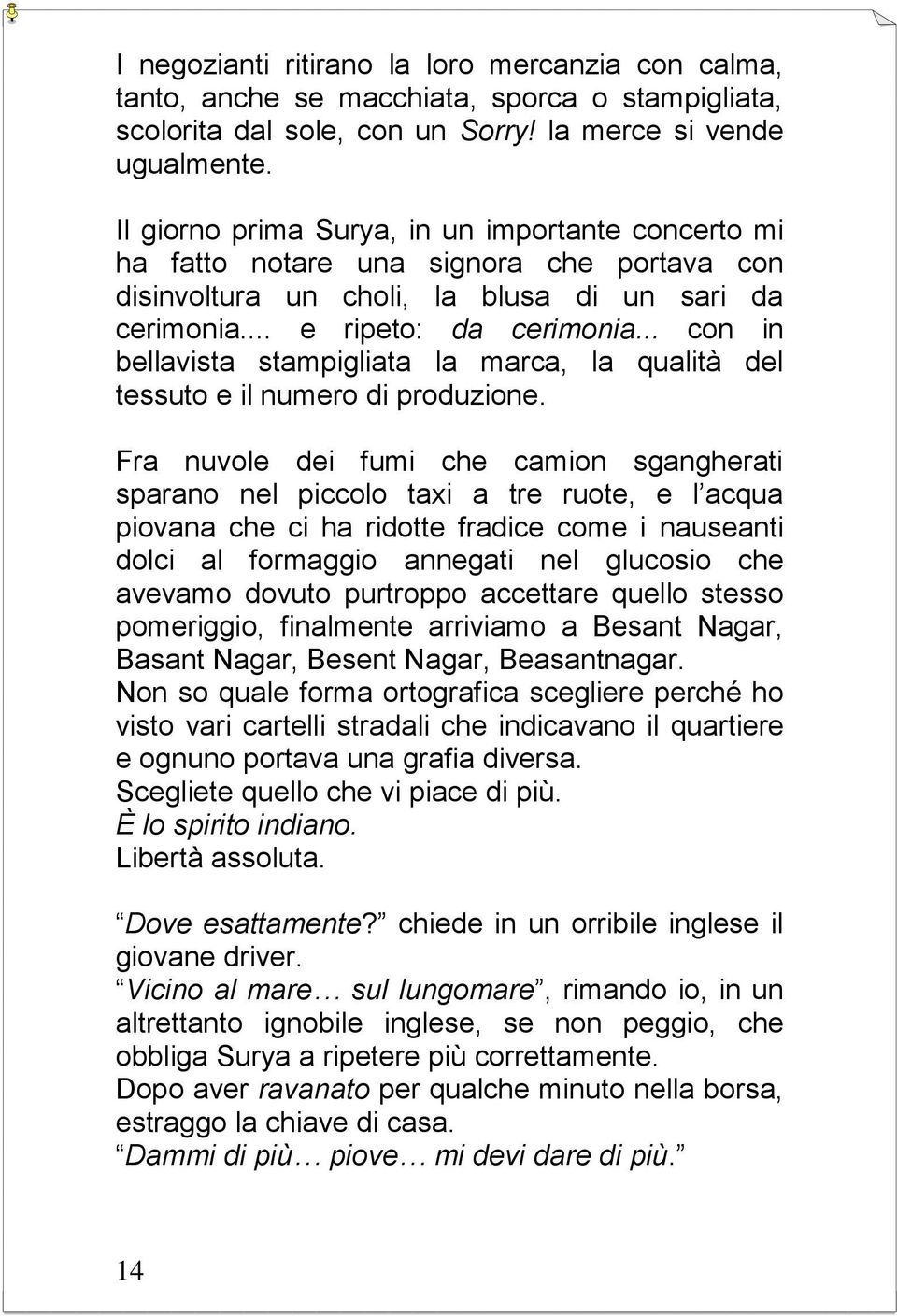 .. con in bellavista stampigliata la marca, la qualità del tessuto e il numero di produzione.