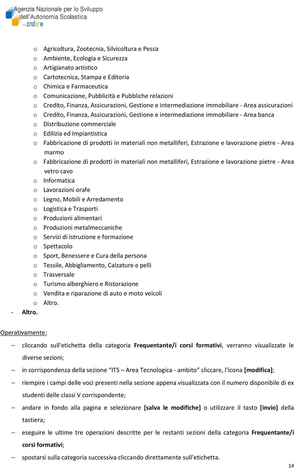 banca o Distribuzione commerciale o Edilizia ed Impiantistica o Fabbricazione di prodotti in materiali non metalliferi, Estrazione e lavorazione pietre - Area marmo o Fabbricazione di prodotti in