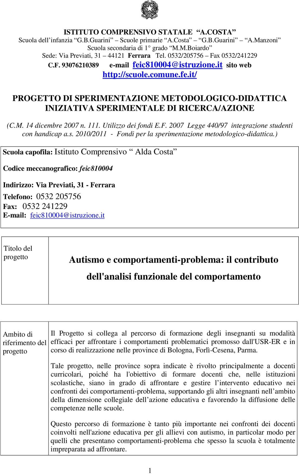 M. 14 dicembre 2007 n. 111. Utilizzo dei fondi E.F. 2007 Legge 440/97 integrazione studenti con handicap a.s. 2010/2011 - Fondi per la sperimentazione metodologico-didattica.