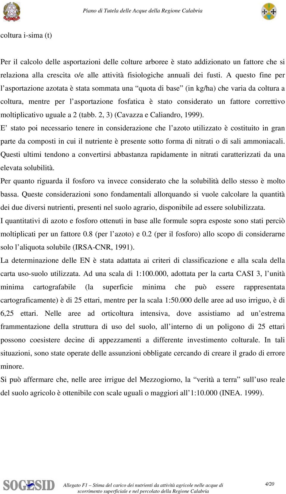 moltiplicativo uguale a 2 (tabb. 2, 3) (Cavazza e Caliandro, 1999).