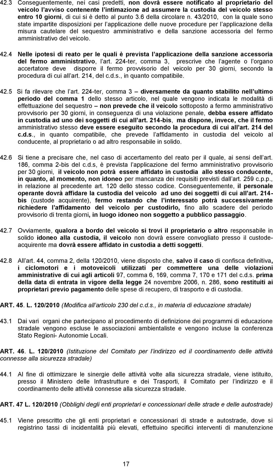 43/2010, con la quale sono state impartite disposizioni per l applicazione delle nuove procedure per l applicazione della misura cautelare del sequestro amministrativo e della sanzione accessoria del