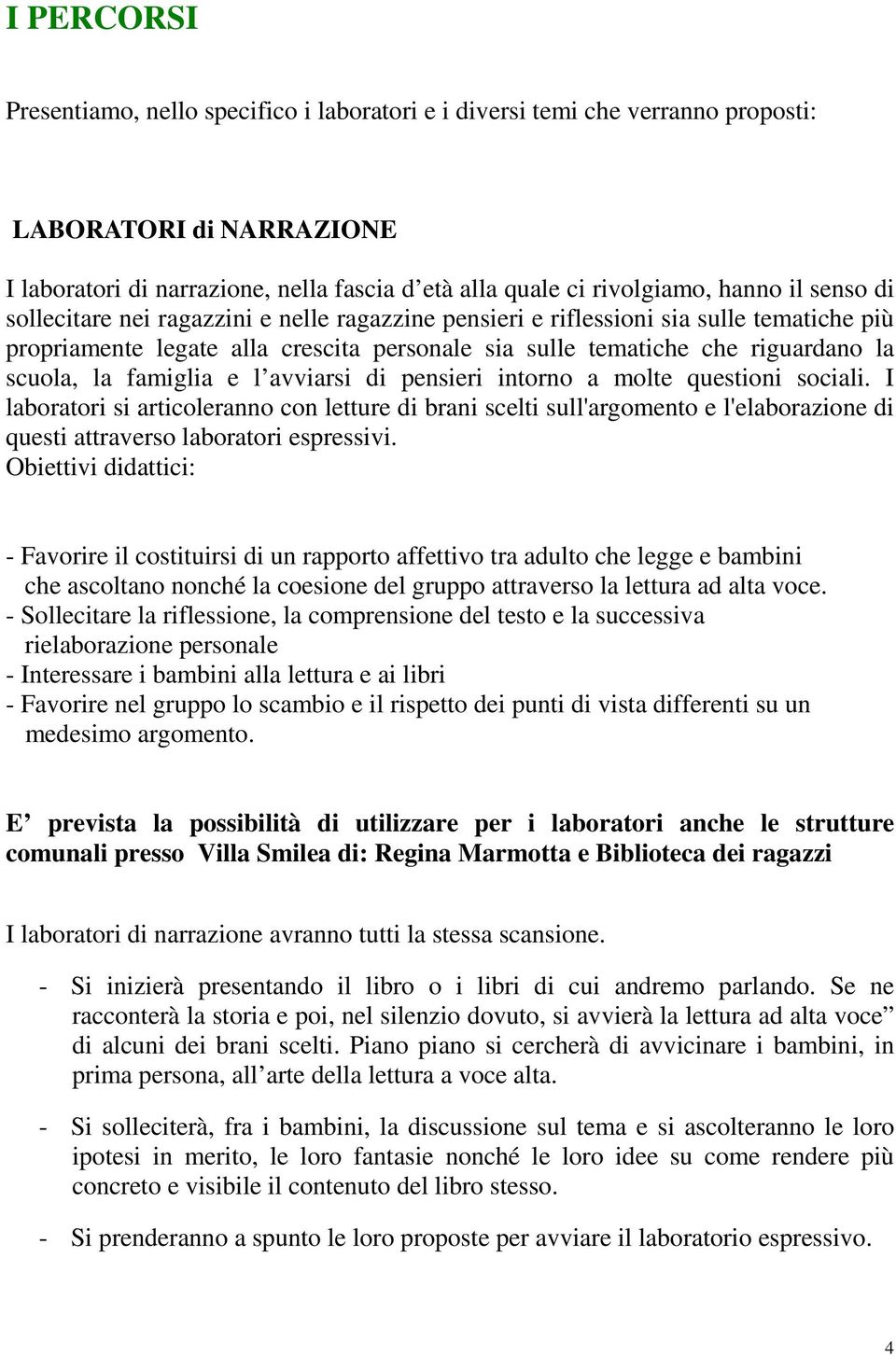 famiglia e l avviarsi di pensieri intorno a molte questioni sociali.