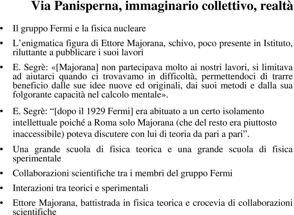 metodi e dalla sua folgorante capacità nel calcolo mentale». E.