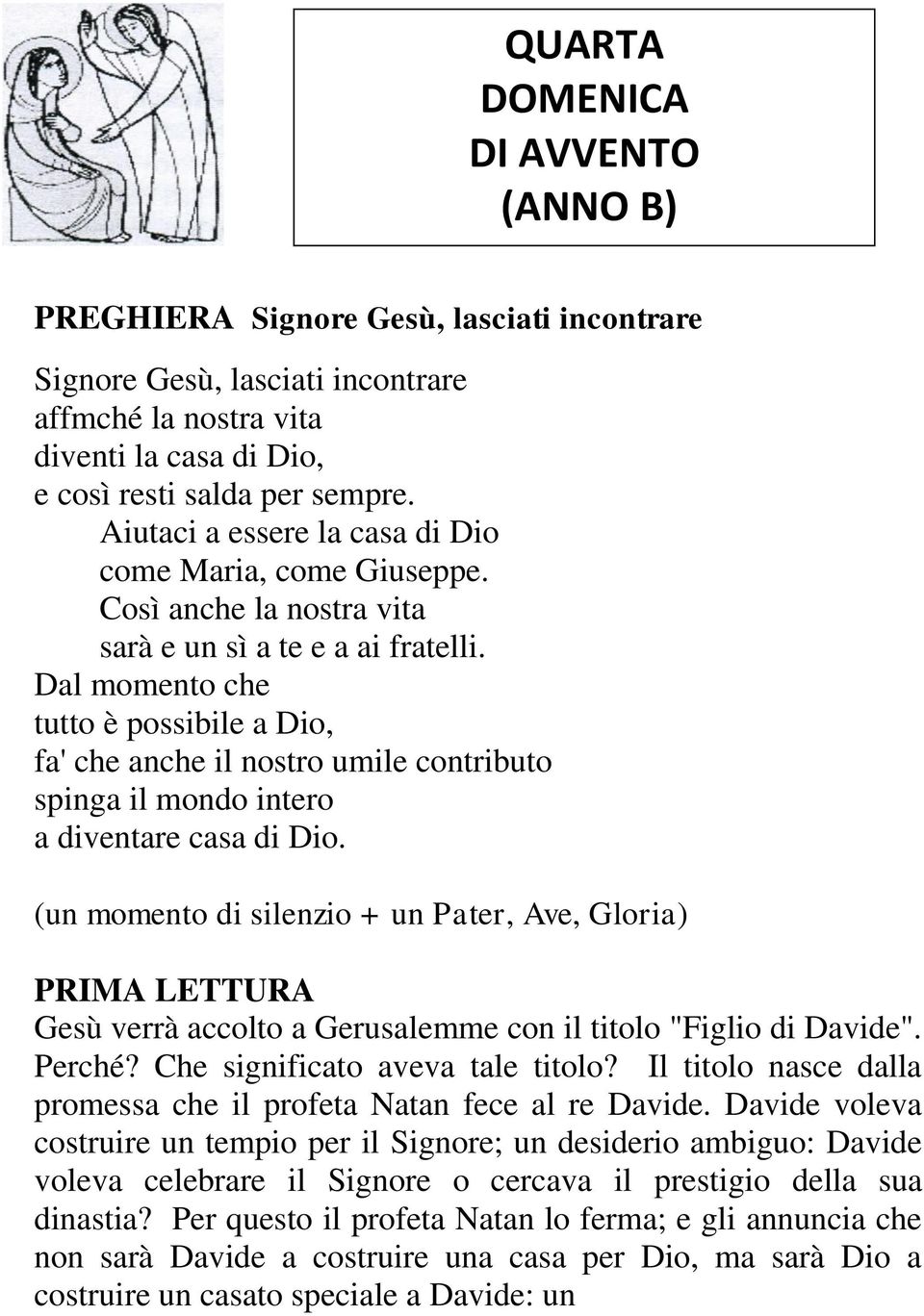 Dal momento che tutto è possibile a Dio, fa' che anche il nostro umile contributo spinga il mondo intero a diventare casa di Dio.