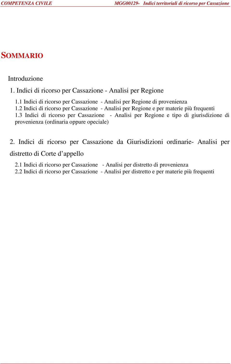 3 Indici di ricorso per Cassazione - Analisi per Regione e tipo di giurisdizione di provenienza (ordinaria oppure opeciale) 2.