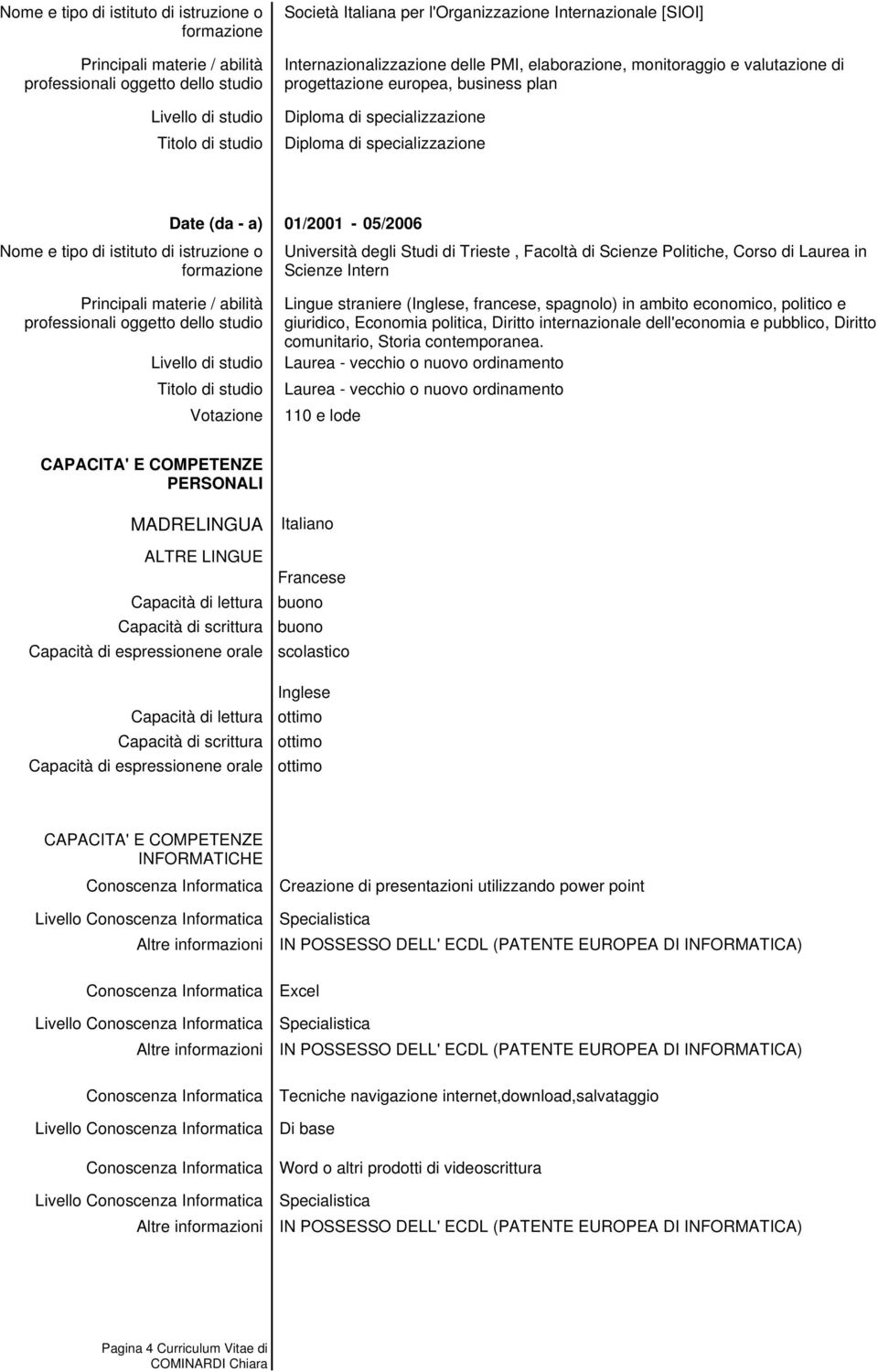 Politiche, Corso di Laurea in Scienze Intern Lingue straniere (Inglese, francese, spagnolo) in ambito economico, politico e giuridico, Economia politica, Diritto internazionale dell'economia e