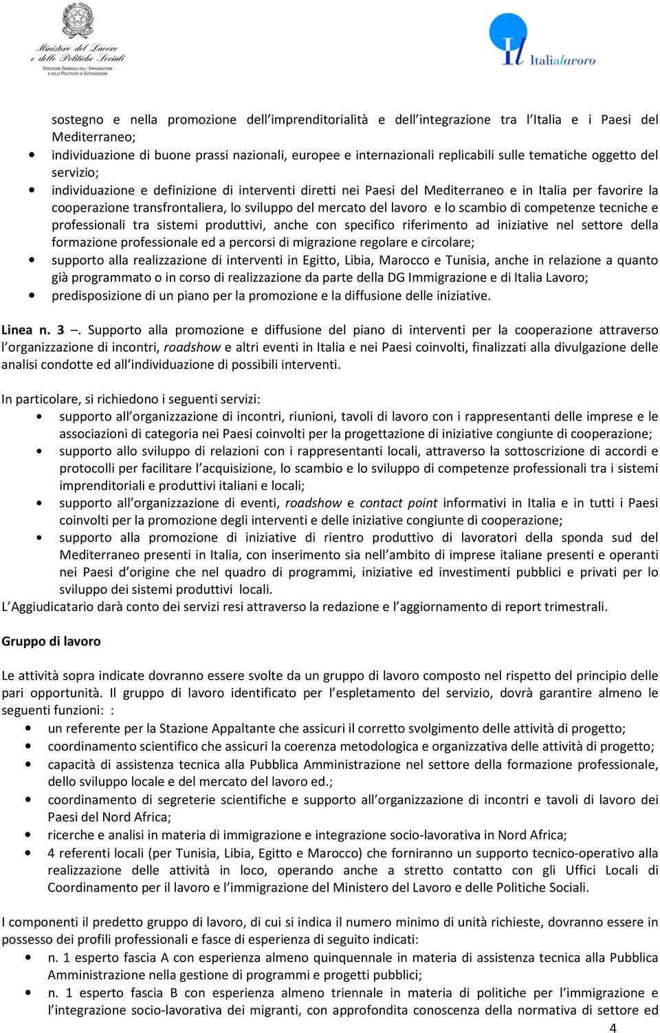 tecniche e prfessinali tra sistemi prduttivi, anche cn specific riferiment ad iniziative nel settre della frmazine prfessinale ed a percrsi di migrazine reglare e circlare; supprt alla realizzazine