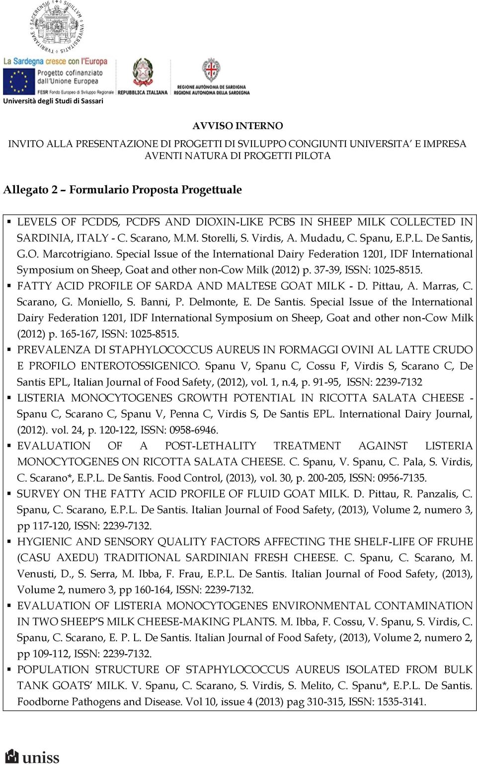 FATTY ACID PROFILE OF SARDA AND MALTESE GOAT MILK - D. Pittau, A. Marras, C. Scarano, G. Moniello, S. Banni, P. Delmonte, E. De Santis.
