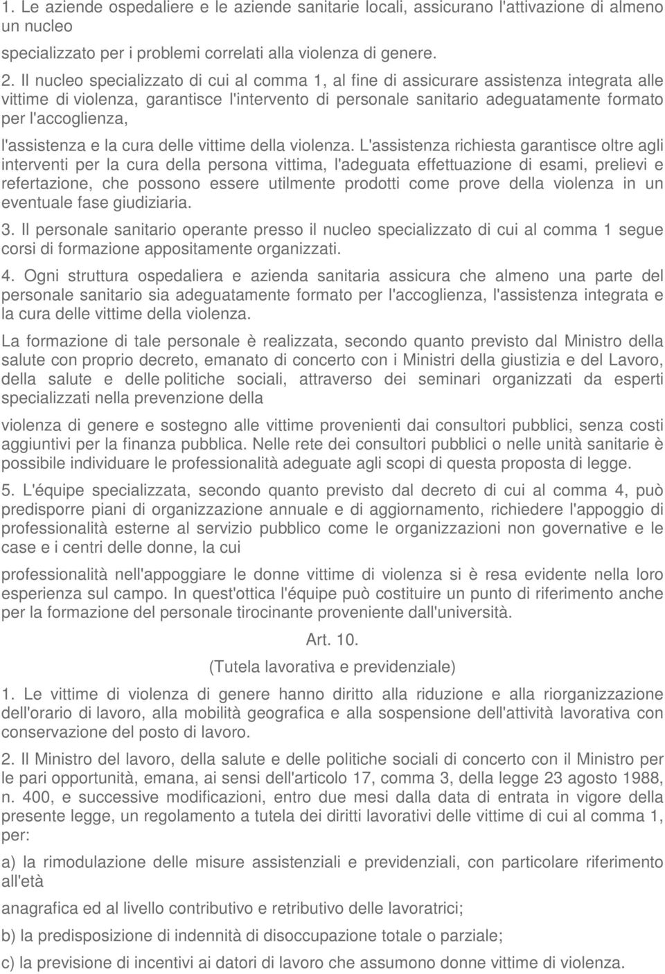 l'assistenza e la cura delle vittime della violenza.