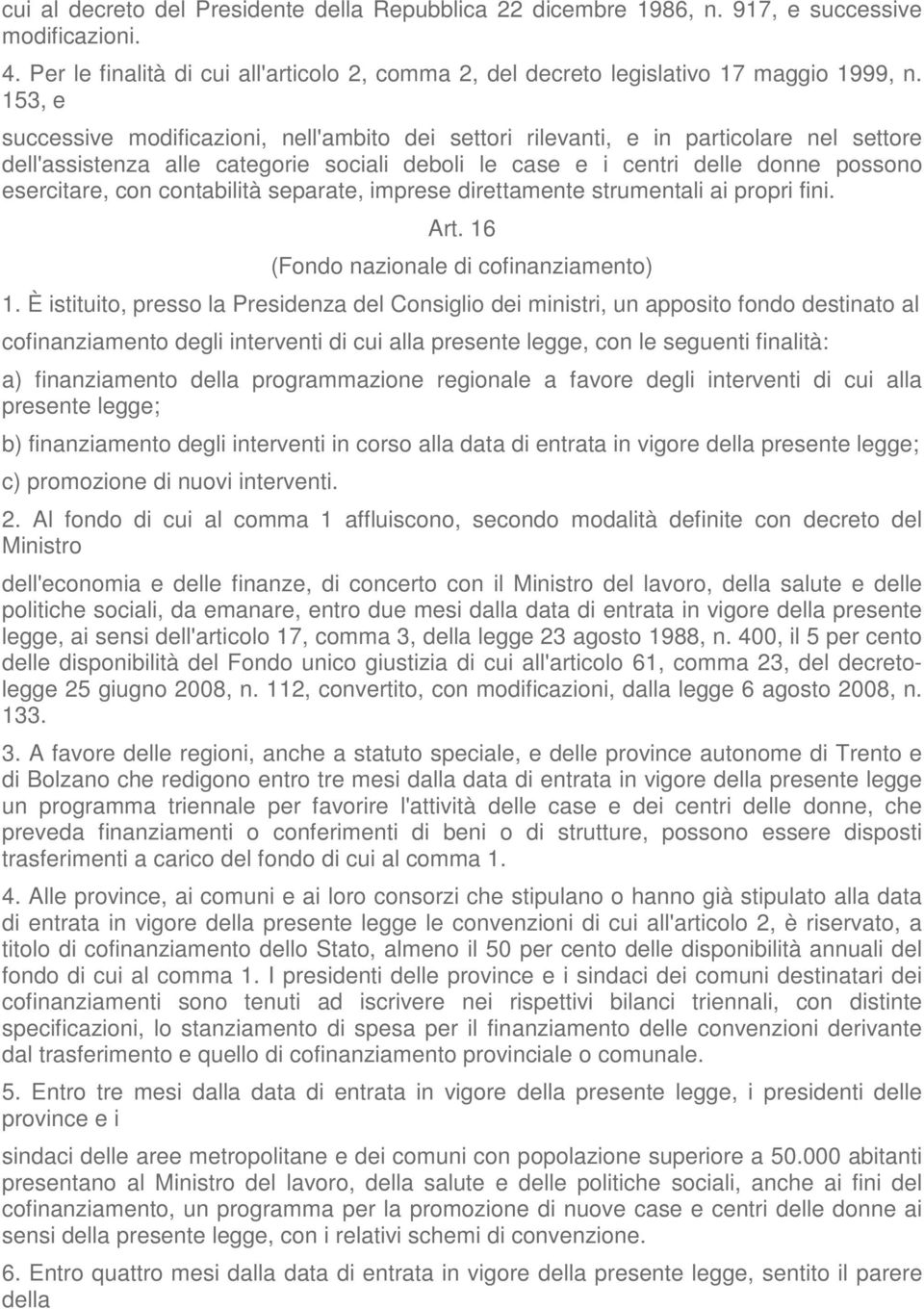 contabilità separate, imprese direttamente strumentali ai propri fini. Art. 16 (Fondo nazionale di cofinanziamento) 1.