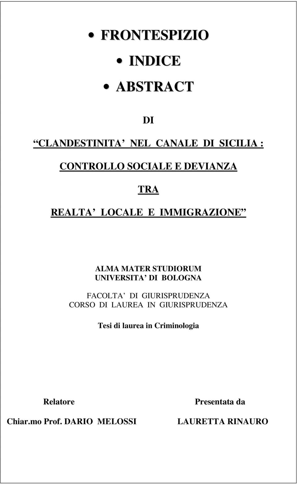 DI BOLOGNA FACOLTA DI GIURISPRUDENZA CORSO DI LAUREA IN GIURISPRUDENZA Tesi di