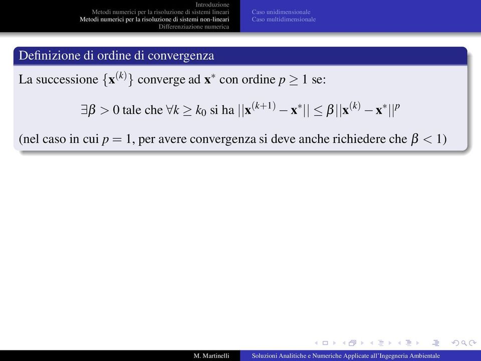 k 0 si ha x (k+1) x β x (k) x p (nel caso in cui p = 1,