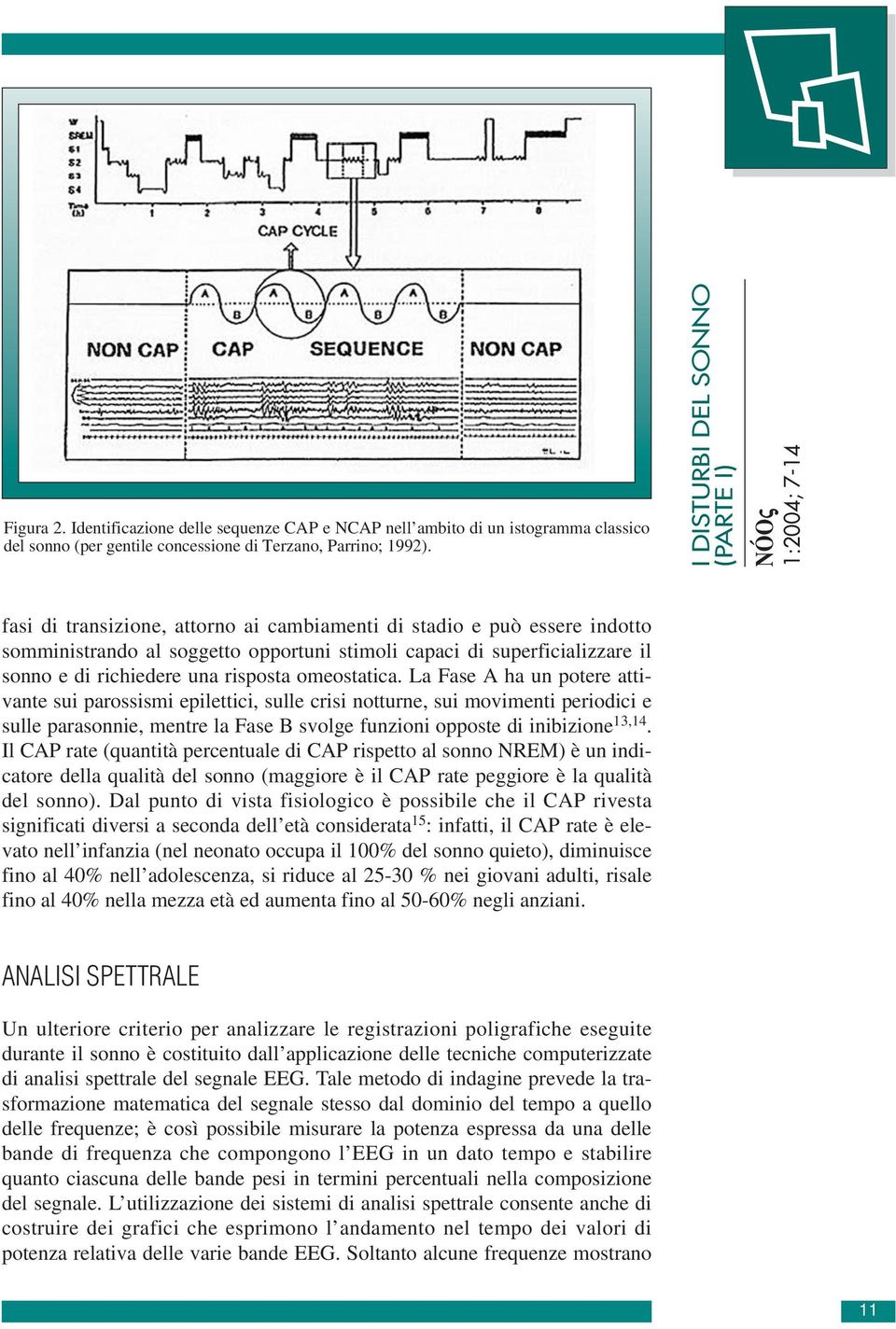 sonno e di richiedere una risposta omeostatica.