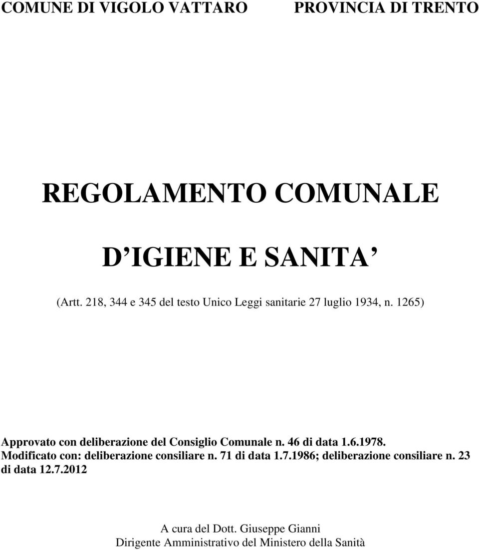 1265) Approvato con deliberazione del Consiglio Comunale n. 46 di data 1.6.1978.