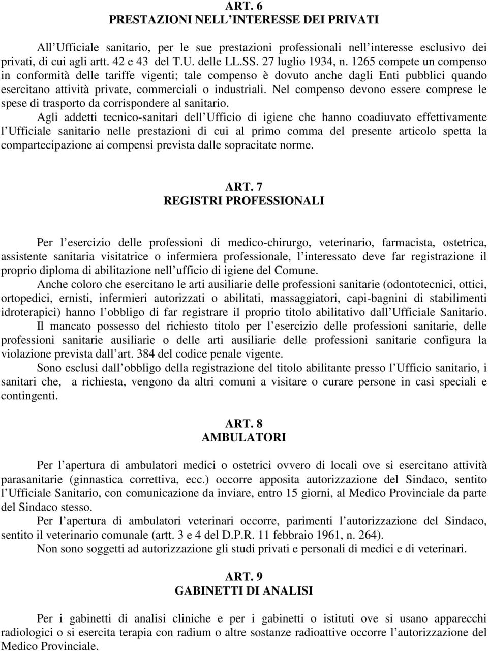 Nel compenso devono essere comprese le spese di trasporto da corrispondere al sanitario.