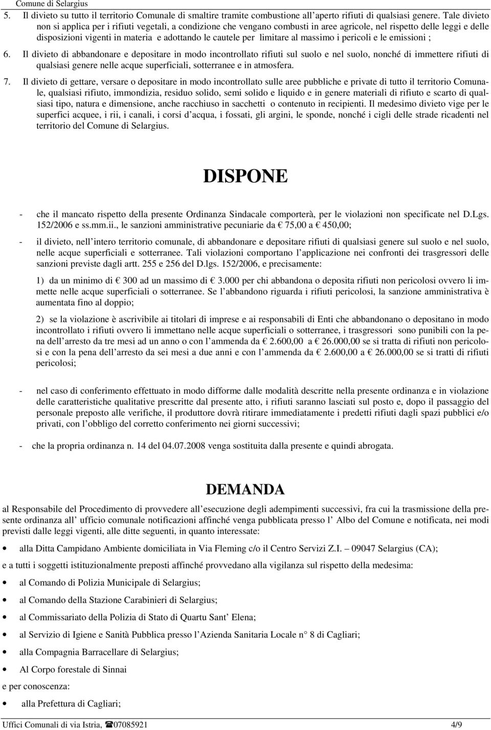 limitare al massimo i pericoli e le emissioni ; 6.