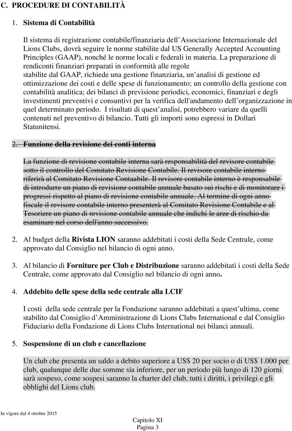 Principles (GAAP), nonché le norme locali e federali in materia.