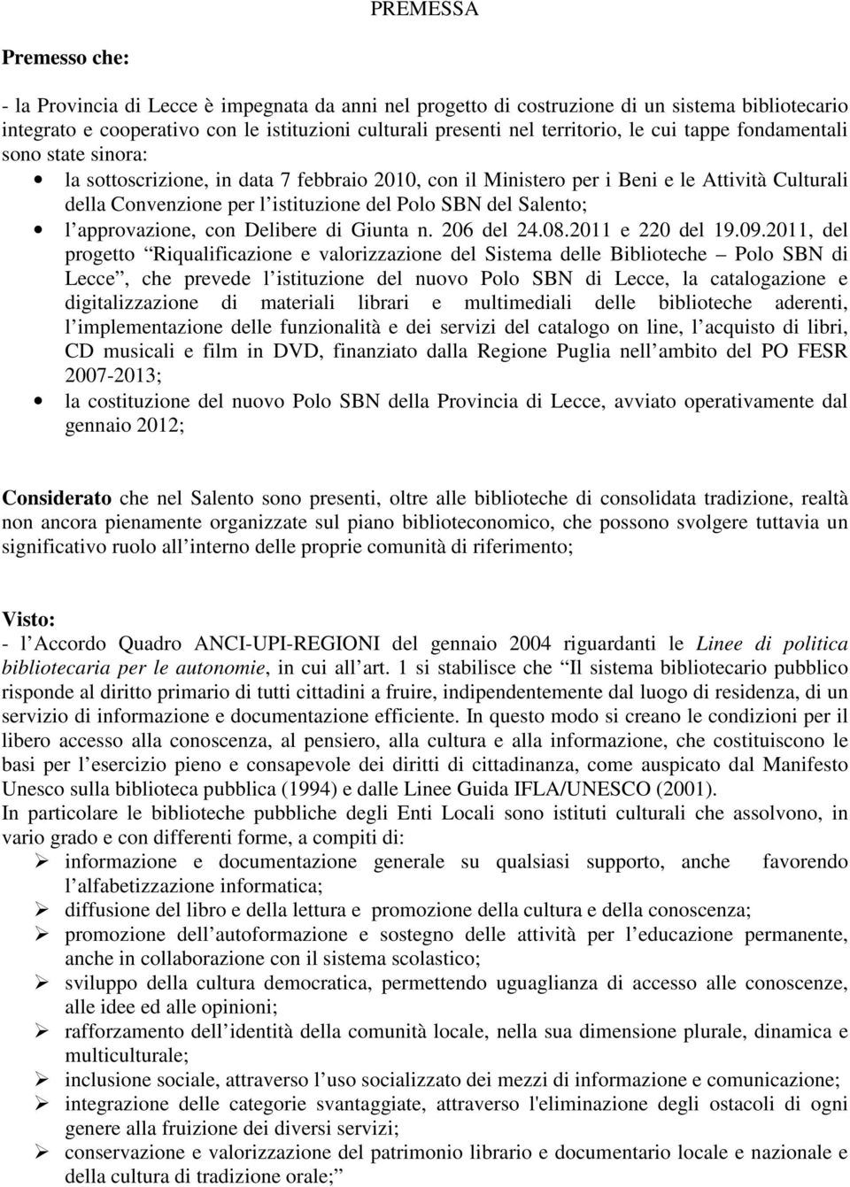 SBN del Salento; l approvazione, con Delibere di Giunta n. 206 del 24.08.2011 e 220 del 19.09.