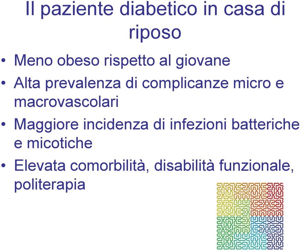 macrovascolari Maggiore incidenza di infezioni batteriche