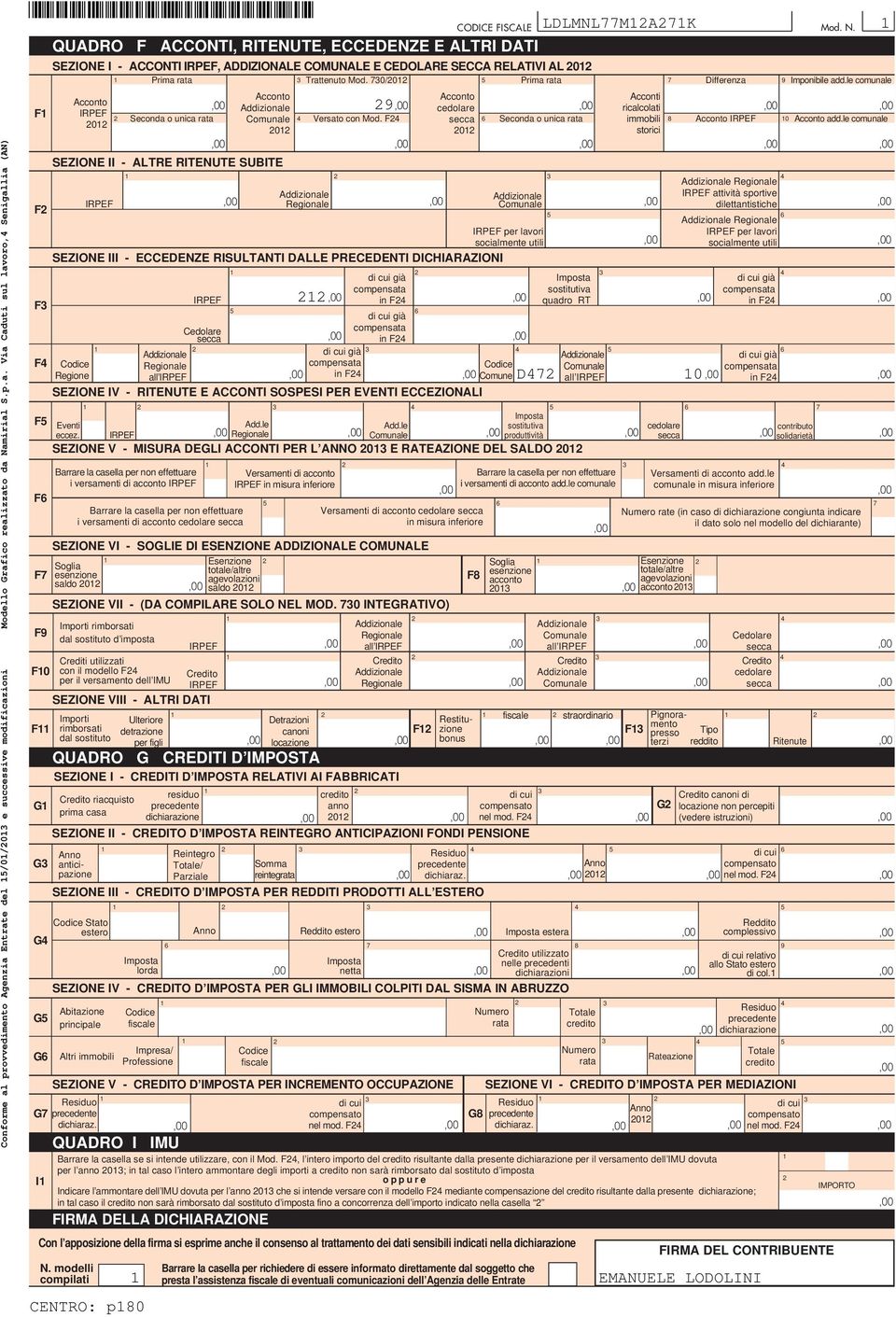 70/0 Prima rata Barrare la casella per non effettuare i versamenti di acconto IRPEF Codice Stato estero Con lʼapposizione della firma si esprime anche il consenso al trattamento dei dati sensibili