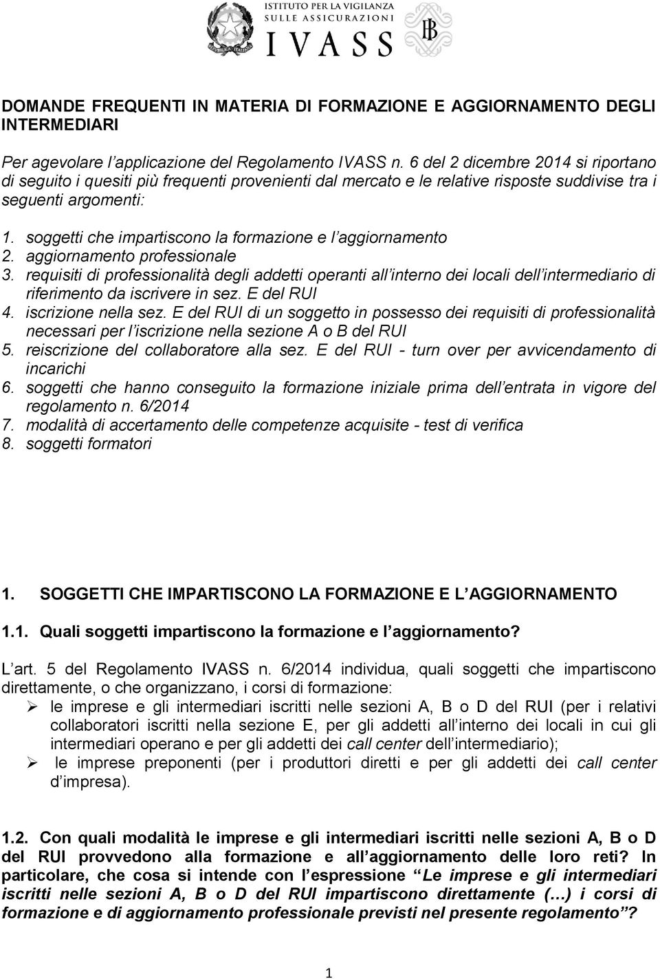 soggetti che impartiscono la formazione e l aggiornamento 2. aggiornamento professionale 3.