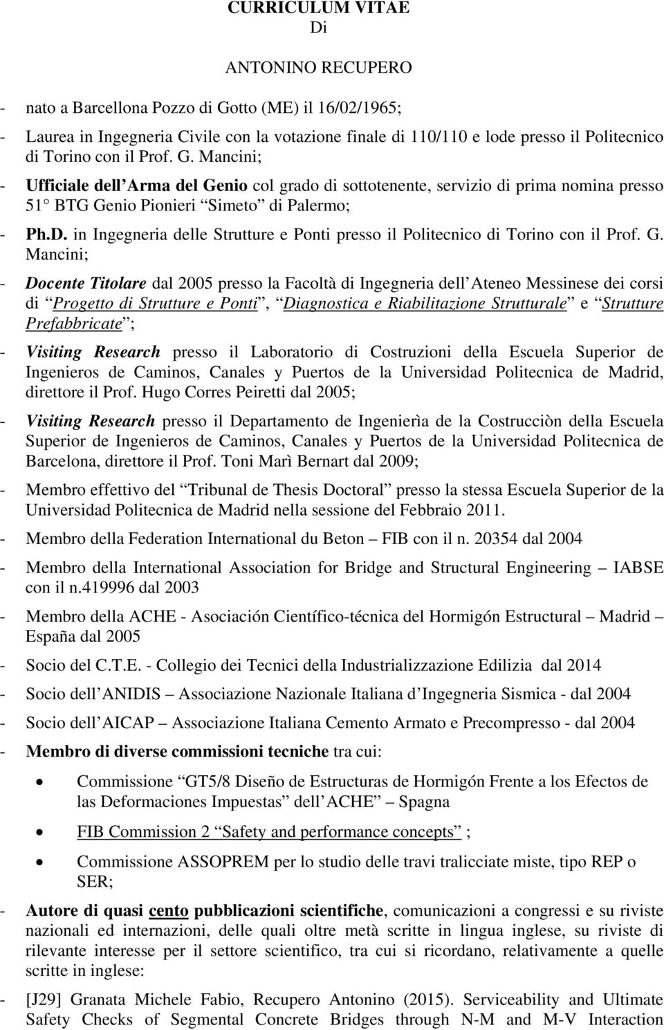 in Ingegneria delle Strutture e Ponti presso il Politecnico di Torino con il Prof. G.