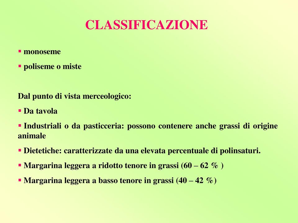 Dietetiche: caratterizzate da una elevata percentuale di polinsaturi.