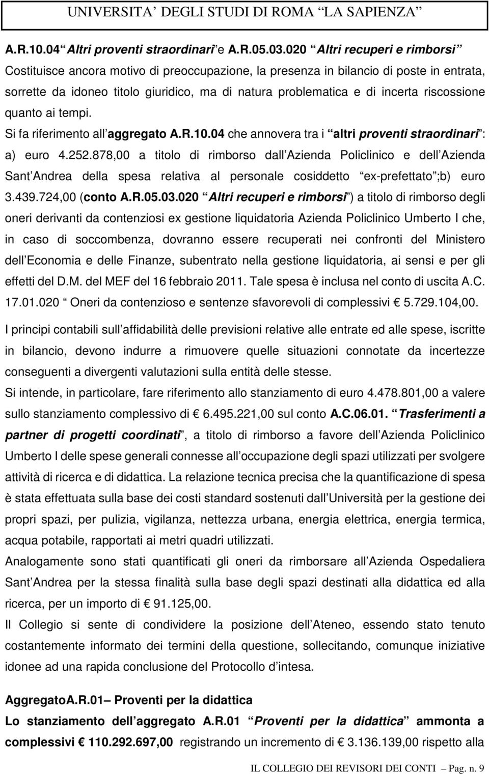 riscossione quanto ai tempi. Si fa riferimento all aggregato A.R.10.04 che annovera tra i altri proventi straordinari : a) euro 4.252.