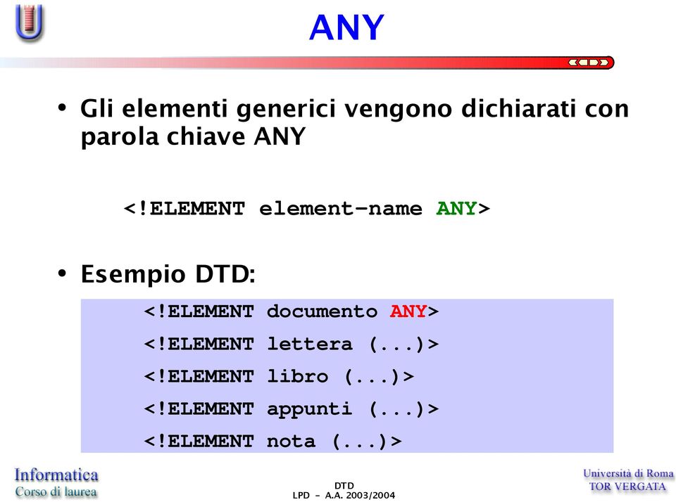 ELEMENT documento ANY> <!ELEMENT lettera (...)> <!