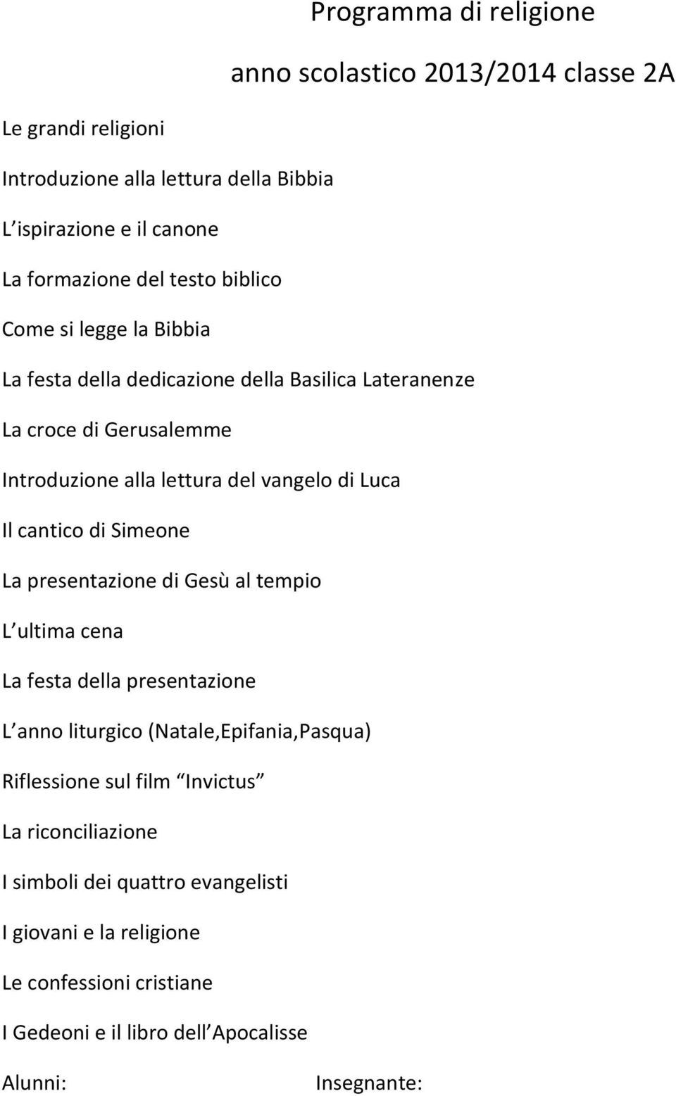 cantico di Simeone La presentazione di Gesù al tempio L ultima cena La festa della presentazione L anno liturgico (Natale,Epifania,Pasqua) Riflessione